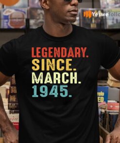 Legendary Since March 1945 TeeShirt