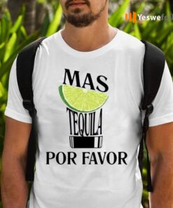 Lemon Mas Tequila Por Favor Shirts