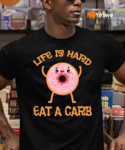 Life Is Hard Eat A Carb National Donut Day Shirts