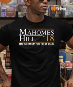 Mahomes Hill ’18 Making Kansas City Great Again TeeShirt