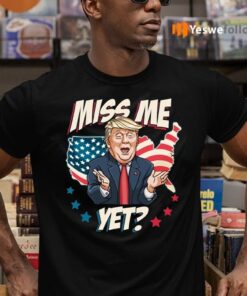 Miss Me Yet Funny Trump Support Pro Trump 2021 T-Shirts