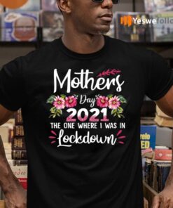 Mothers Day 2021 The One Where I Was In Lockdown shirt