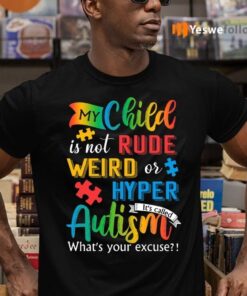 My Child Is Not Rule Weird Or Hyper It’s Called Autism T-shirts