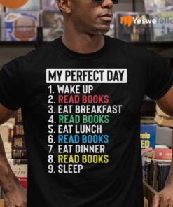 My Perfect Day Wake Up Read Books Eat Breakfast Reed Books T-Shirts