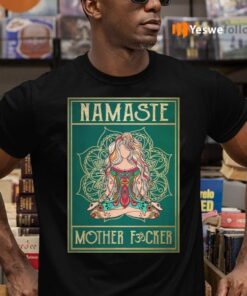 Namaste Mother Fucker Yoga Girl Hippie shirt