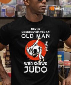 Never Underestimate An Old Man Who Knows Judo T-Shirts