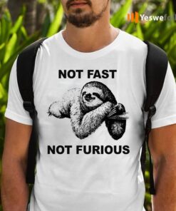 Not Fast Not Furious T-Shirts