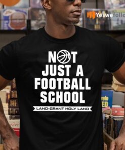 Not Just A Football School Land Grant Holy Land TeeShirt