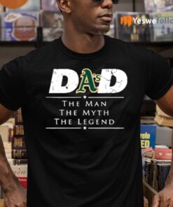 Oakland Athletics MLB Baseball Dad The Man The Myth The Legend Shirt