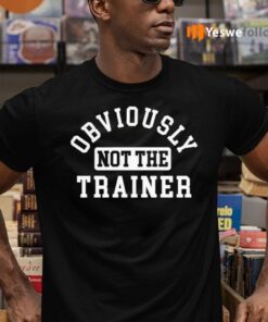 Obviously Not The Trainer Shirts