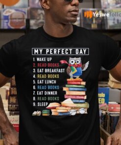 Owl My Perfect Day Wake Up Read Books Eat Breakfast Read Books TeeShirt