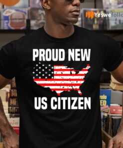 Proud New Us Citizen American Flag TShirts