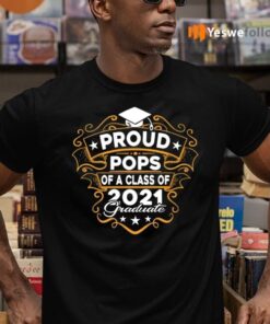 Proud Pops Of A Class Of 2021 Graduate T-Shirts