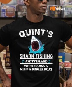 Quint's Shark Fishing Amity Island You're Gonna Need A Bigger Boat Shirts