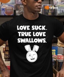 Rabbit Love Suck True Love Swallows Shirts