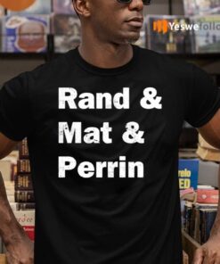 Rand And Mat And Perrin Shirts