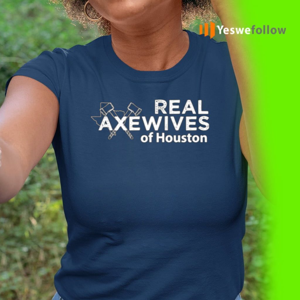 Real Axewives Of Houton Shirt