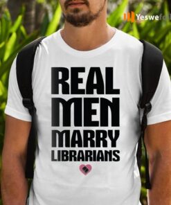 Real Men Marry Librarians Shirts