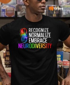 Recognize Normalize Embrace Neurodiversity Shirt