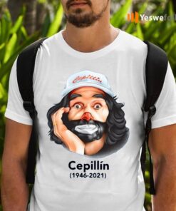 Rip Cepillin 1946-2021 Shirts