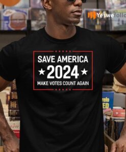 Save America 2024 Make Votes Count Again US Shirt