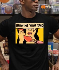 Show Me Your Taco Woman TeeShirt