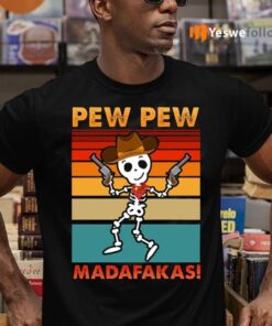 Skeleton Pew Pew Madafakas Shirt