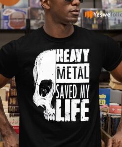 Skull Heavy metal saved my life teeshirt