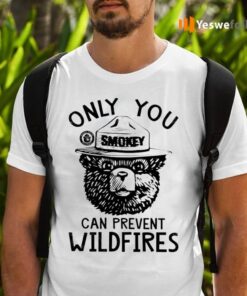 Smokey Bear Only You Can Prevent Wildfires Shirts