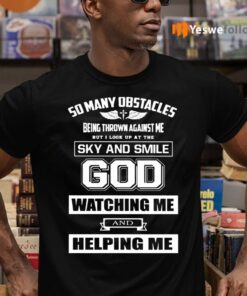 So Many Obstacles Being Throw Against Me But I Look At The Sky And Smile Good Shirts