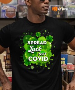 Spread Luck Not Covid Tshirts