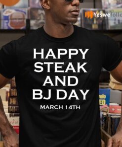 Steak And BJ Day Shirts