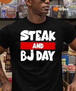 Steak And BJ Day TeeShirt