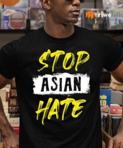 Stop Asian Hate Anti Asian Racism Shirt