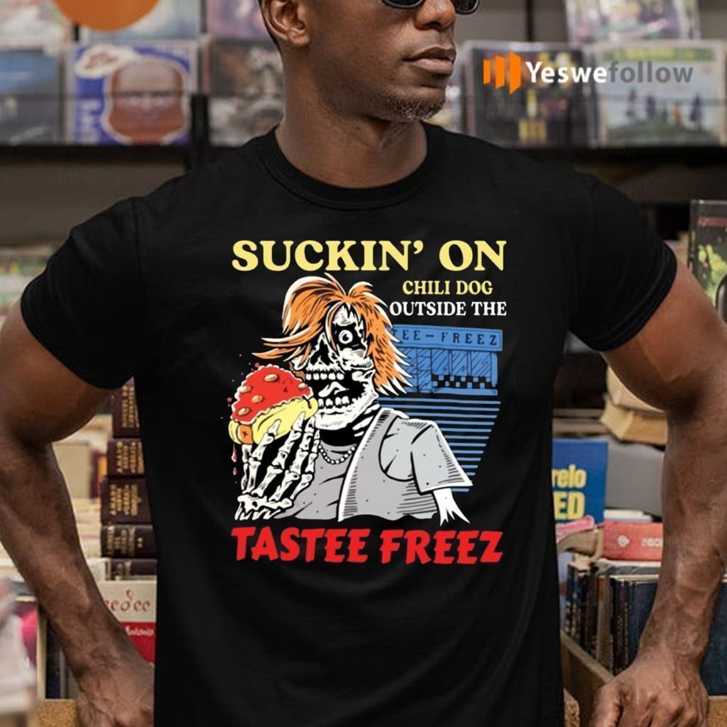 Suckin’ On Chili Dog Outside The Tastee Freez TeeShirt