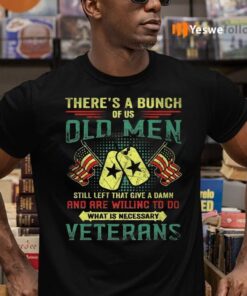 There’s A Buch Of Us Old Men Veterans Print On Back Only T-shirts