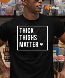 Thick Thighs Matter Tee-Shirt