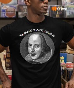 To Be Or Not To Be TeeShirt