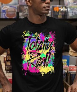 Totally Rad 80s TShirt