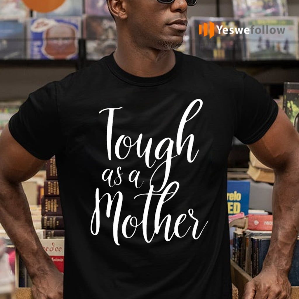 Tough As A Mother TeeShirt