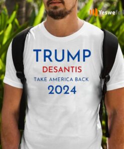 Trump desantis take america back 2024 shirts