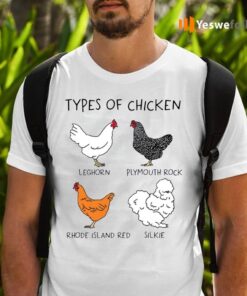 Types Of Chicken Leghorn Plymouth Rock Rhode Island Red Silkie TShirt