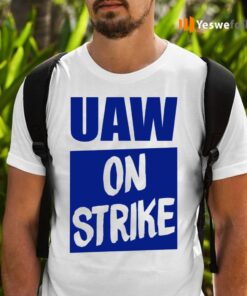 Uaw On Strike Shirts