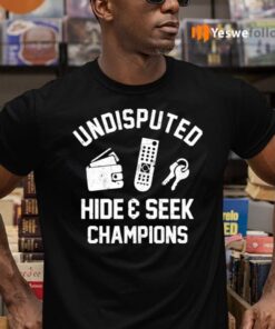 Undisputed Hide And Seek Champion TShirt