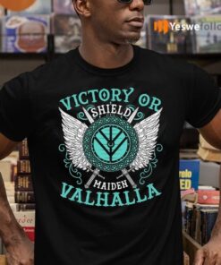 Victory Or Valhalla Shield Maiden T-Shirts