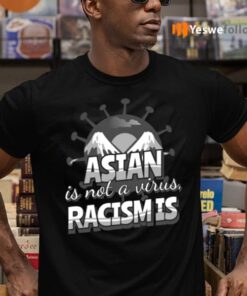 asian is not a virus racism is shirts