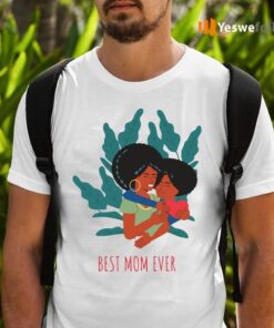 for the best mom ever T-Shirts