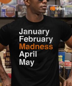 january february madness april may shirts