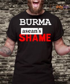 BURMA ASEAN’S SHAME SHIRT