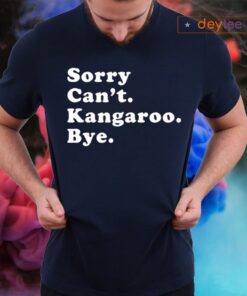 Sorry Can’t Kangaroo Bye Shirt